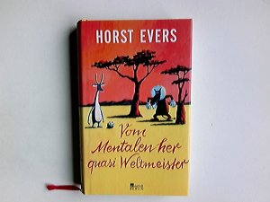 gebrauchtes Buch – Horst Evers – Vom Mentalen her quasi Weltmeister.