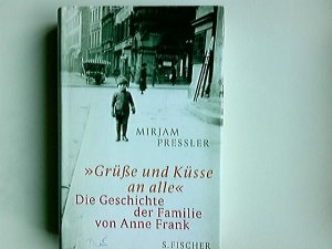 gebrauchtes Buch – Mirjam Pressler – "Grüße und Küsse an alle" : die Geschichte der Familie von Anne Frank. Unter Mitarb. von Gerti Elias / Teil von: Anne-Frank-Shoah-Bibliothek