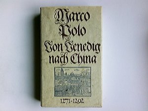 Von Venedig nach China. Die grösste Reise des 13. Jahrhunderts. Neu hrsg. und kommentiert von Theodor A. Knust