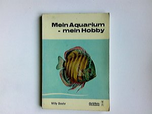 gebrauchtes Buch – Mayland, Hans J – Mein Aquarium, mein Hobby. von Hans J. Mayland. Innenabb.: Hans J. Mayland ... Strichzeichn. im Text: Ursula Gielnik ... / Humboldt-Taschenbücher ; 272 : Freizeit, Hobby, Quiz