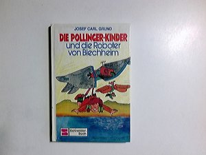 gebrauchtes Buch – Grund, Josef Carl – Die Pollinger-Kinder und die Roboter von Blechheim. Schneider-Buch