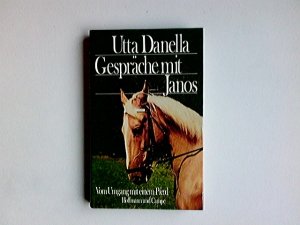 gebrauchtes Buch – Utta Danella – Gespräche mit Janos : vom Umgang mit e. Pferd.