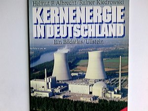 gebrauchtes Buch – Albrecht, Helmut F – Kernenergie in Deutschland : e. Bildatlas. Helmut F. Albrecht; Rainer Kiedrowski