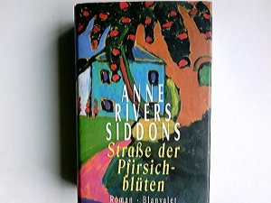 gebrauchtes Buch – Siddons, Anne Rivers – Strasse der Pfirsichblüten : Roman. Aus dem Amerikan. von Gabriele Dick