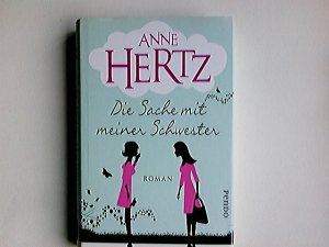 gebrauchtes Buch – Anne Hertz – Die Sache mit meiner Schwester : Roman.