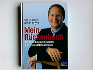 gebrauchtes Buch – Dietrich Grönemeyer – Mein Rückenbuch : [das sanfte Programm zwischen Hightech und Naturheilkunde]. Unter Mitarb. von Petra Thorbrietz. [Wiss. Mitarb. Helmut Hoffmann. Ill. Axel Kock]