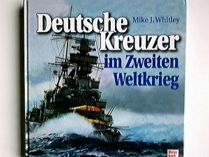 gebrauchtes Buch – Whitley, Mike J – Deutsche Kreuzer im Zweiten Weltkrieg. M. J. Whitley. [Die Übers. ins Dt. besorgte Wolfram Schürer]