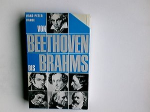 antiquarisches Buch – Hans-Peter Range – Von Beethoven bis Brahms : Einf. in d. konzertanten Klavierwerke d. Romantik.