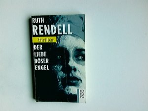 gebrauchtes Buch – Ruth Rendell – Der Liebe böser Engel. Dt. von Denis Scheck / Rororo ; 2830 : rororo-Thriller