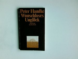 gebrauchtes Buch – Peter Handke – Wunschloses Unglück : Erzählung. suhrkamp-taschenbücher ; 146