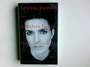 gebrauchtes Buch – Louise Jacobs – Fräulein Jacobs funktioniert nicht : als ich aufhörte, gut zu sein.