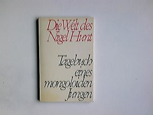 gebrauchtes Buch – Nigel Hunt – Die Welt des Nigel Hunt : Tagebuch e. mongoloiden Jungen.