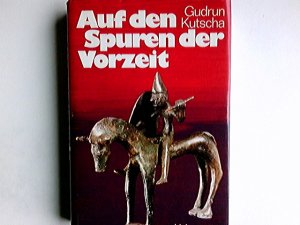 gebrauchtes Buch – Gudrun Kutscha – Auf den Spuren der Vorzeit.