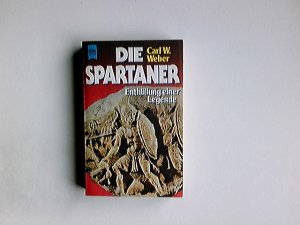 gebrauchtes Buch – Karl-Wilhelm Weeber – Die Spartaner : Enthüllung e. Legende. Carl W. Weber / Heyne-Bücher ; 7094 : Heyne-Sachbuch