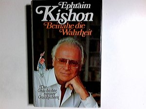 gebrauchtes Buch – Ephraim Kishon – Beinahe die Wahrheit : d. Geschichte meiner Geschichten. [Übers.: Friedrich Torberg ...]