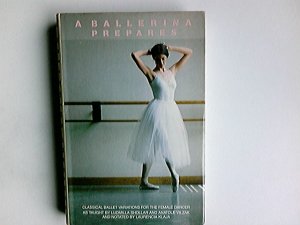 A ballerina prepares: Classical ballet variations for the female dancer