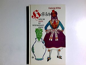 gebrauchtes Buch – Hedwig Witte – Hessisch, wie es nicht im Wörterbuch steht.