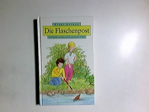 Die Flaschenpost : [die Geschichte von Matze und Lika und dem Rest der Welt].