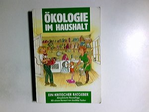 Ökologie im Haushalt : ein kritischer Ratgeber. Die Grünen, Landesverband Hessen (Hrsg.). Autoren: Elke Achtner-Theiss ... Mit einem Vorw. von Joschka Fischer