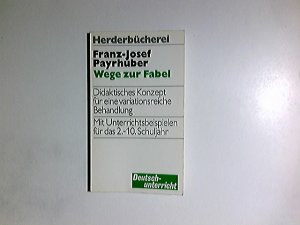 Wege zur Fabel. Herderbücherei ; Bd. 9313 : Deutschunterricht