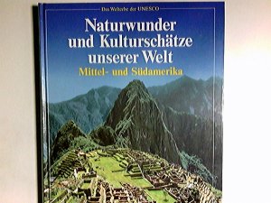 gebrauchtes Buch – Lotz, Jürgen  – Naturwunder und Kulturschätze unserer Welt; Teil: Mittel- und Südamerika. [Autoren: Jürgen Lotz ; Jochen Schürmann]