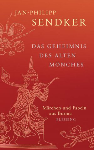 gebrauchtes Buch – Sendker, Jan-Philipp – Das Geheimnis des alten Mönches : Märchen und Fabeln aus Burma Jan-Philipp Sendker gemeinsam mit Lorie Karnath und Jonathan Sendker