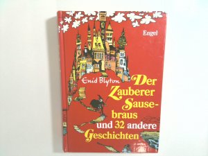 Der Zauberer Sausebraus und 32 andere Geschichten Enid Blyton ; Zeichnungen von Margret Rettich