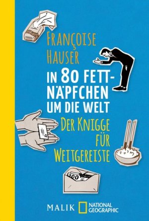 gebrauchtes Buch – Francoise Hauser – In 80 Fettnäpfchen um die Welt: Der Knigge für Weitgereiste Der Knigge für Weitgereiste