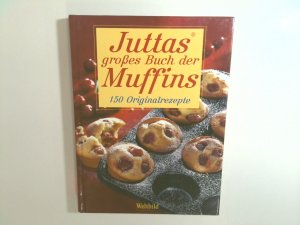 Juttas großes Buch der Muffins - 150 Originalrezepte [board_book] Jutta Renz 150 Originalrezepte