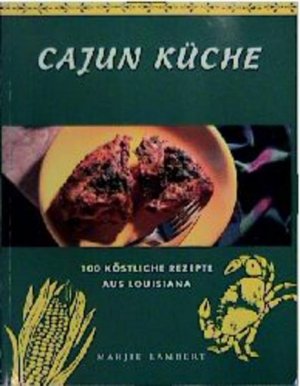 gebrauchtes Buch – Marjie Lambert – Cajun Küche. 100 köstliche Rezepte aus Louisiana 100 köstliche Rezepte aus Louisiana