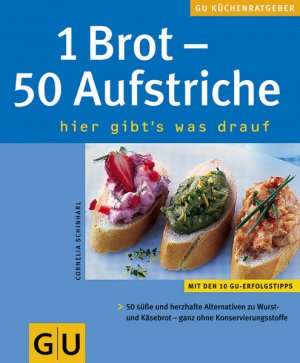 gebrauchtes Buch – Cornelia Schinharl – 1 Brot - 50 Aufstriche . KüchenRatgeber neu 50 süße und herzhafte Alternativen zu Wurst- und Käsebrot - ganz ohne Konservierungsstoffe