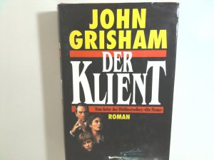 Der Klient : Roman John Grisham. Aus dem Amerikan. von Christel Wiemken