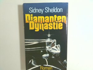 Diamanten-Dynastie : Roman Sidney Sheldon. [Aus d. Amerikan. von Christel Rost u. Gabriele Conrad]