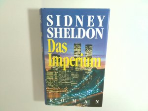 Das Imperium : Roman Sidney Sheldon. Aus dem Amerikan. von Wulf Bergner