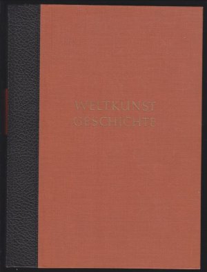 WeltkunstGeschichte allgemein . Zweiter Band. Frühchristliche Kunst. Byzanz. Mittelalter. Renaissance. Barock. Moderne Kunst.