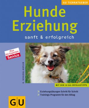 gebrauchtes Buch – Katharina Schlegl-Kofler – Hunde-Erziehung sanft & erfolgreich (Tierratgeber) sanft & erfolgreich ; [mit den 10 GU-Erfolgstipps: Erziehungsübungen Schritt für Schritt, Trainings-Programm für den Alltag]