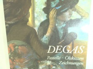 Edgar Degas. Pastelle, Ölskizzen, Zeichnungen Pastelle, Ölskizzen, Zeichn. ; [Katalog d. Ausstellung Edgar Degas, Pastelle, Ölskizzen, Zeichn., Kunsthalle […]