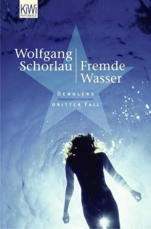 gebrauchtes Buch – Wolfgang Schorlau – Fremde Wasser: Denglers dritter Fall (Dengler ermittelt, Band 3) Denglers dritter Fall