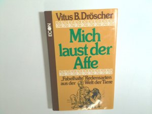 Mich laust der Affe : fabelhafte Redensarten aus d. Welt d. Tiere Vitus B. Dröscher. Mit Zeichn. von Wilhelm Eigener