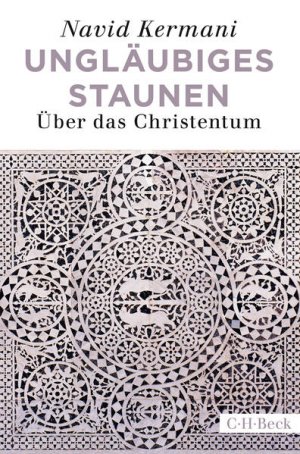 Ungläubiges Staunen: Über das Christentum Über das Christentum