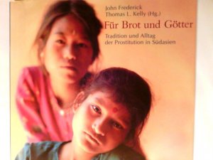 gebrauchtes Buch – Frederick, John und Vidhea Shrestha – Für Brot und Götter : Tradition und Alltag der Prostitution in Südasien.