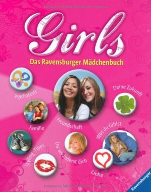 gebrauchtes Buch – Marquardt, Antonie – Girls : das Ravensburger Mädchenbuch ;    Psychotests, Familie, Styling-Tipps, Freundschaft, Du veränderst dich, Deine Zukunft, was Du fühlst, Liebe