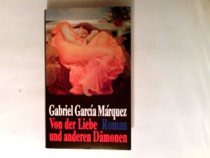 Von der Liebe und anderen Dämonen : Roman.