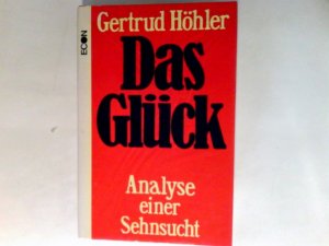 gebrauchtes Buch – Höhler, Gertrud  – Das Glück : Analyse e. Sehnsucht.