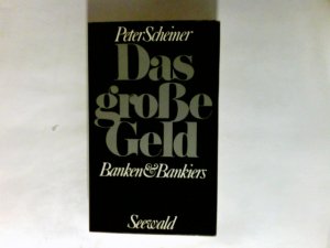 gebrauchtes Buch – Scheiner, Peter  – Das grosse Geld : Banken u. Bankiers.