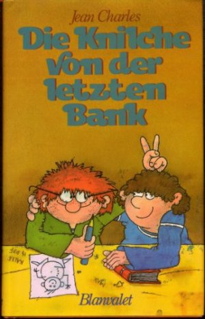 gebrauchtes Buch – Jean-Charles und Aus d – Die Knilche von der letzten Bank : aus Kindermund u. Pennälerheften    ausgew. aus La foire aux cancres u. La rire en herbe