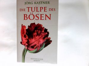 Die Tulpe des Bösen : Roman.