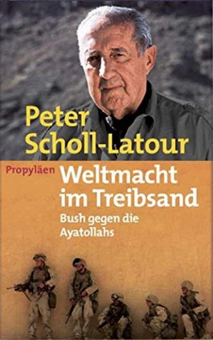 Weltmacht im Treibsand : Bush gegen die Ayatollahs.