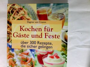 Kochen für Gäste und Feste : über 300 Rezepte, die sicher gelingen.