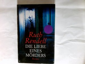 Die Liebe eines Mörders : Roman.